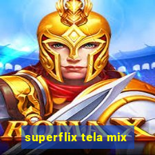 superflix tela mix